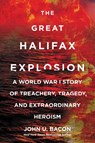 The Great Halifax Explosion - John U. Bacon - 9780062666550