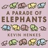A Parade of Elephants - Kevin Henkes - 9780062668271