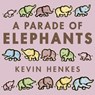 A Parade of Elephants - Kevin Henkes - 9780062668271