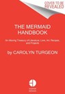 The Mermaid Handbook - Carolyn Turgeon - 9780062669568