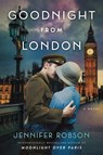 Goodnight from London - ROBSON,  Jennifer - 9780062675576