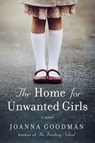The Home for Unwanted Girls - Joanna Goodman - 9780062684240