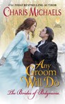 Any Groom Will Do - Charis Michaels - 9780062685797