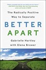 Better Apart - Gabrielle Hartley ; Elena Brower - 9780062689429