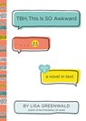 TBH #1: TBH, This Is So Awkward - Lisa Greenwald - 9780062689917