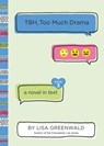 TBH #3: TBH, Too Much Drama - Lisa Greenwald - 9780062689979