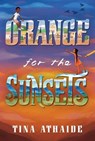 Orange for the Sunsets - Tina Athaide - 9780062795304