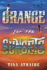 Orange for the Sunsets - Tina Athaide - 9780062795311