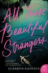 All These Beautiful Strangers - Elizabeth Klehfoth - 9780062796721