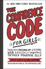 The Confidence Code for Girls - Katty Kay ; Claire Shipman ; JillEllyn Riley - 9780062797001