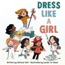 Dress Like a Girl - Patricia Toht - 9780062798923