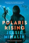 Polaris Rising - Jessie Mihalik - 9780062802408