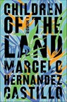Children of the Land - Marcelo Hernandez Castillo - 9780062825605