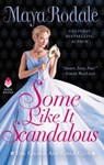 Some Like It Scandalous - RODALE,  Maya - 9780062838834