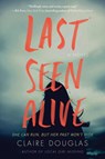 Last Seen Alive - Claire Douglas - 9780062843173