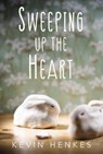 Sweeping Up the Heart - HENKES,  Kevin - 9780062852557