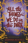All the Things We Do in the Dark - Saundra Mitchell - 9780062852601