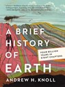 A Brief History of Earth - Andrew H. Knoll - 9780062853936