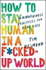 How to Stay Human in a F*cked-Up World - Tim Desmond - 9780062857583