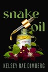 Dimberg, K: Snake Oil - Kelsey Rae Dimberg - 9780062867957