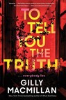 To Tell You the Truth - Gilly Macmillan - 9780062875594