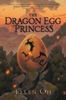 The Dragon Egg Princess - Ellen Oh - 9780062875815