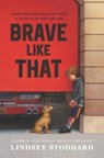 Brave Like That - Lindsey Stoddard - 9780062878120