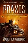The Praxis - Walter Jon Williams - 9780062884770