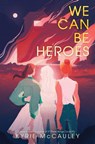 We Can Be Heroes - Kyrie McCauley - 9780062885074