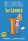 Becoming Brianna - Terri Libenson - 9780062894533