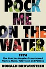 Rock Me on the Water - Ronald Brownstein - 9780062899231