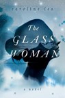 The Glass Woman - Caroline Lea - 9780062935113