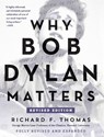 Why Bob Dylan Matters, Revised Edition - Richard F. Thomas - 9780062937988