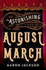 The Astonishing Life of August March - Aaron Jackson - 9780062939371