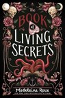 The Book of Living Secrets - Madeleine Roux - 9780062941411