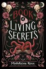 The Book of Living Secrets - Madeleine Roux - 9780062941411