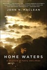 Home Waters - John N. Maclean - 9780062944610