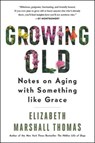 Growing Old - Elizabeth Marshall Thomas - 9780062956446