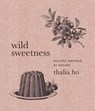 Wild Sweetness - Thalia Ho - 9780062958426