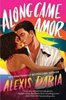 Along Came Amor - Alexis Daria - 9780062960009