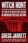 Witch Hunt - Gregg Jarrett - 9780062960108
