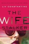 The Wife Stalker - Liv Constantine - 9780062967299