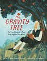 The Gravity Tree: The True Story of a Tree That Inspired the World - Anna Crowley Redding - 9780062967367