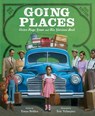 Going Places: Victor Hugo Green and His Glorious Book - Tonya Bolden - 9780062967404