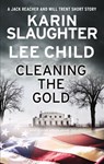 Cleaning the Gold - Karin Slaughter ; Lee Child - 9780062970220