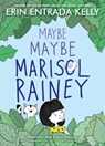 Maybe Maybe Marisol Rainey - Erin Entrada Kelly - 9780062970435