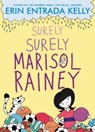 Surely Surely Marisol Rainey - Erin Entrada Kelly - 9780062970466