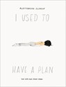 I Used to Have a Plan - Alessandra Olanow - 9780062973627