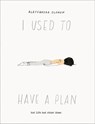 I Used to Have a Plan - Alessandra Olanow - 9780062973634