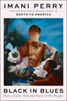 Black in Blues: How a Color Tells the Story of My People - Imani Perry - 9780062977410